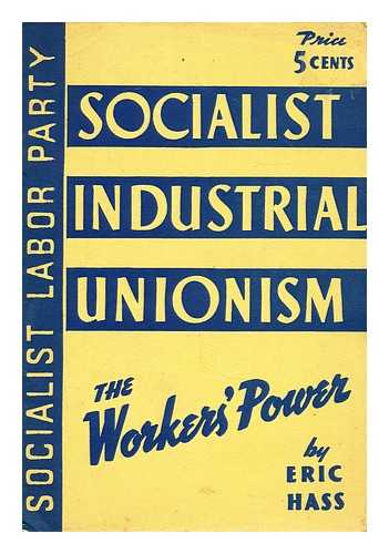 HASS, ERIC - Socialist industrial unionism  : the workers' power