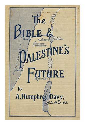DAVY, ALFRED HUMPHREY- - The Bible and Palestine's future