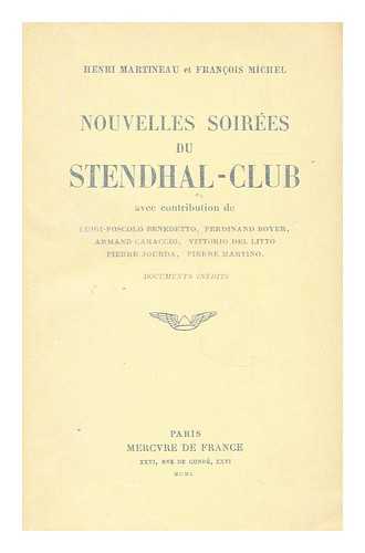MARTINEAU, HENRI (1882-1958) - Nouvelles soirees du Stendhal-Club  : documents inedits / [par] Henri Martineau et Francois Michel ; avec contribution de Luigi-Foscolo Benedetto [et al.]