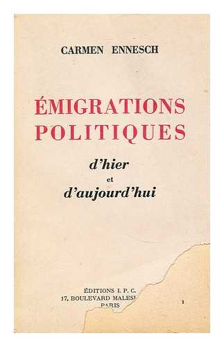 ENNESCH, CARMEN - Emigrations politiques d'hier et d'aujourd'hui