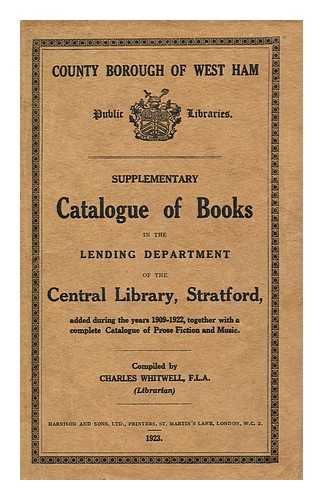 WHITWELL, CHARLES (LIBRARIAN) - Supplementary catalogue of books in the lending department of the central library, stratford added during the years 1909-1922