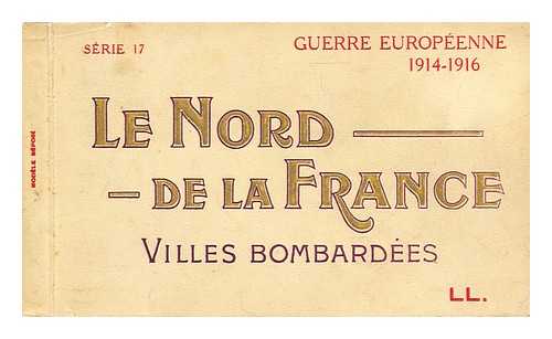 Guerre Europeene 1914-1916 - Le nord de la france: villes bombardes