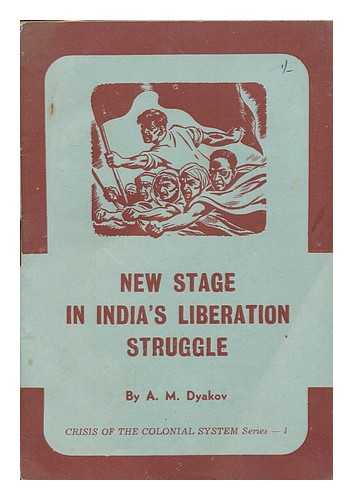 DYAKOV, A. M. - New stage in India's liberation struggle