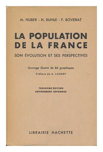 HUBER, MICHEL (ET AL.) - La population de la France : son evolution et ses perspectives / [par] Michel Huber, Henri Bunle, Fernand Boverat ; preface de A. Landry