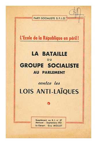 PARTI SOCIALISTE (FRANCE) - L'ecole de la republique en peril: La bataille du group socialiste au parlement contre les lois anit-laiques