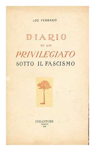 FERRERO, LEO - Diario di un privilegiato sotto il fascismo