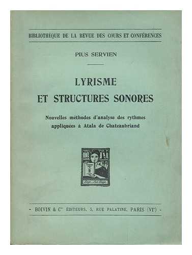 SERVIEN, PIUS - Lyrisme et structures sonores : nouvelles methodes d'analyse des rythmes appliquees a Atala de Chateaubriand / Pius Servien