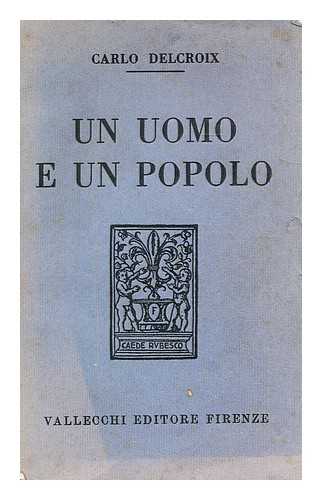 DELCROIX, CARLO - Un uomo e un popolo