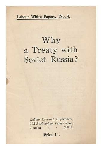 LABOUR RESEARCH DEPARTMENT - Why a treaty with Soviet Russia?