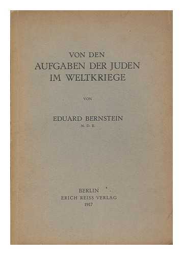 BERNSTEIN, EDUARD (1850-1932) - Die Aufgaben der Juden im Weltkriege / von Eduard Bernstein