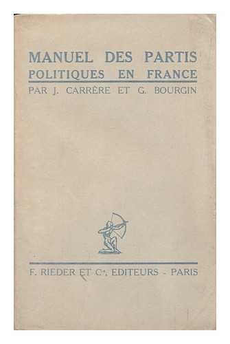 CARRERE, JEAN (1897- ) - Manuel des partis politiques en France / par Jean Carrere et Georges Bourgin