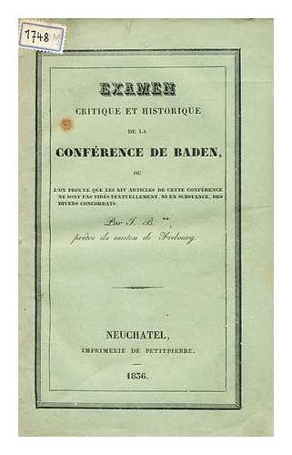 BOURQUI, J. - Examen critique et historique de la Conference de Baden, ou l'on prouve que les XIV articles de cette conference ne sont pas tires textuellement, ni en substance, des divers concordats