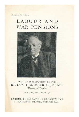 ROBERTS, F. O. - Labour and war pensions  / with an introduction by F. O. Roberts