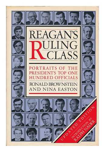 BROWNSTEIN, RONALD - Reagan's ruling class : portraits of the president's top one hundred officials / Ronald Brownstein and Nina Easton ; introduction by Ralph Nader