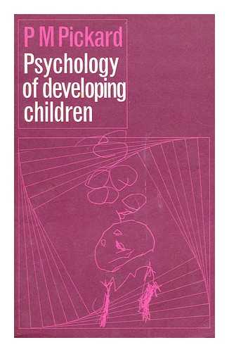 PICKARD, PHYLLIS M. - Psychology of developing children