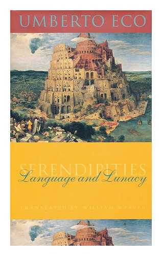 ECO, UMBERTO - Serendipities : Language & Lunacy / Umberto Eco ; Translated by William Weaver