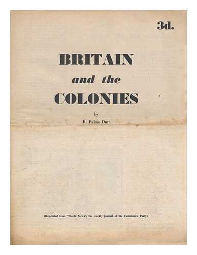 DUTT, R. PALME - Britain and the colonies