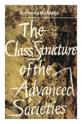 Giddens, Anthony - The class structure of the advanced societies