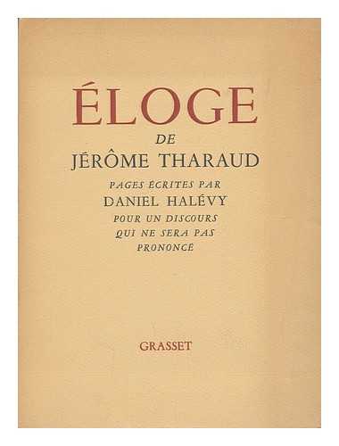 HALEVY, DANIEL (1872-1962) - Eloge de Jerome Tharaud / de Daniel Halevy ; pages ecrites pour un discours qui ne sera pas prononce