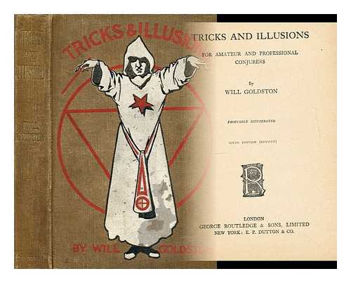 GOLDSTON, WILL (1877-1948) - Tricks and illusions for amateur and professional conjurers