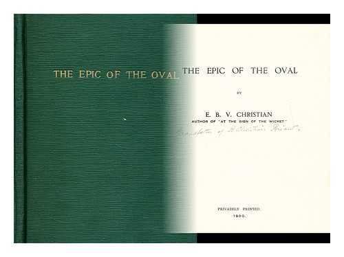 CHRISTIAN, EDMUND B. V. (EDMUND BROWN VINEY) - The epic of the Oval