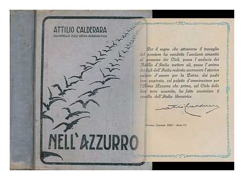 CALDERARA, ATTILIO - Nell'azzurro :  l'aeronautica dalle sue origini leggendarie ai giorni nostri