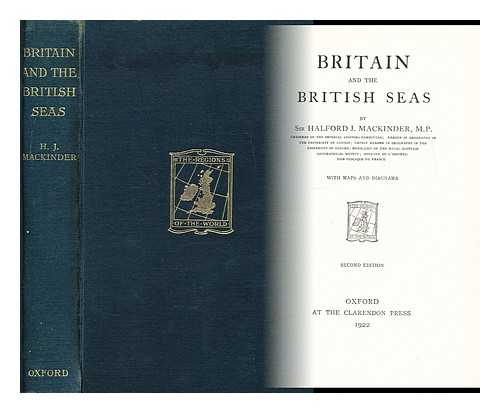 MACKINDER, HALFORD (SIR, 1861-1947) - Britain and the British seas