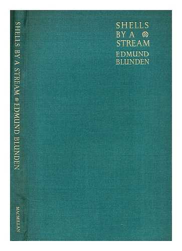 BLUNDEN, EDMUND (1896-1974) - Shells by a stream  : new poems