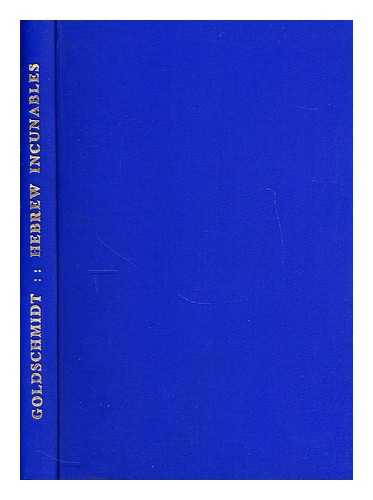 GOLDSCHMIDT, LAZARUS - Hebrew incunables  : a bibliographical essay, by Lazarus Goldschmidt / [Translated from the German manuscript by Immanuel Goldsmith]