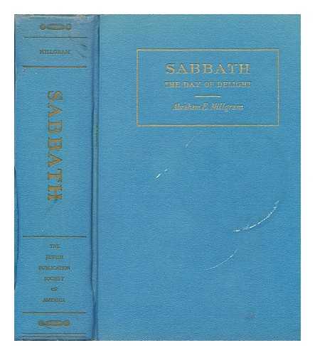 MILLGRAM, ABRAHAM E. (ABRAHAM EZRA) - Sabbath, the day of delight