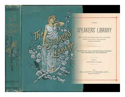 DALE, DAPHNE (ED.) - The speakers' library : the latest and most popular literary gems for public and parlor entertainment
