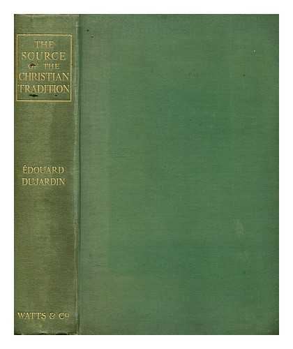 DUJARDIN, EDOUARD (1861-1949) - The source of the Christian tradition  : a critical history of ancient Judaism