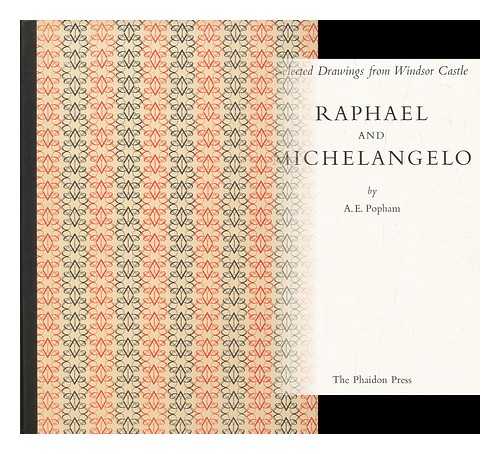 POPHAM, A. E. (ARTHUR EWART, 1889-1970) - Selected drawings from Windsor Castle : Raphael and Michelangelo