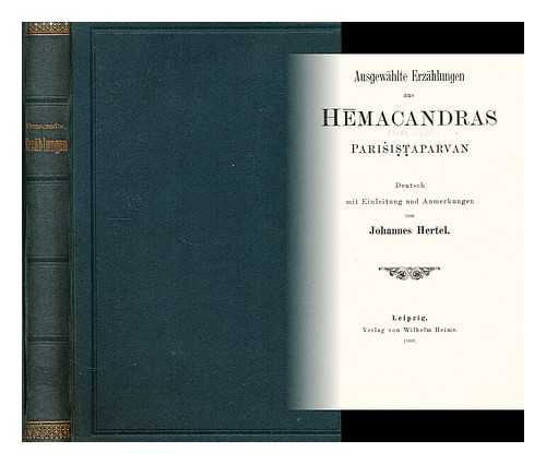 HEMACANDRA (1088-1172) - Ausgewahlte Erzahlungen aus Hemacandras Parisistaparvan  : Deutsch mit Einleitung und Anmerkungen / von Johannes Hertel