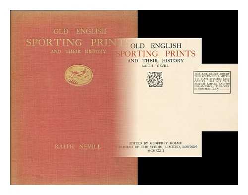 NEVILL, RALPH (1865-1930) - Old English sporting prints and their history / [by] Ralph Nevill ; edited by Geoffrey Holme