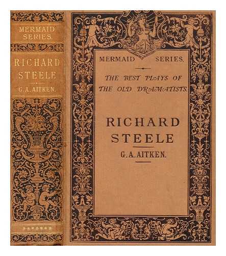 AITKEN, G. A. (ED.) - The best plays of the old dramatists : Richard Steele