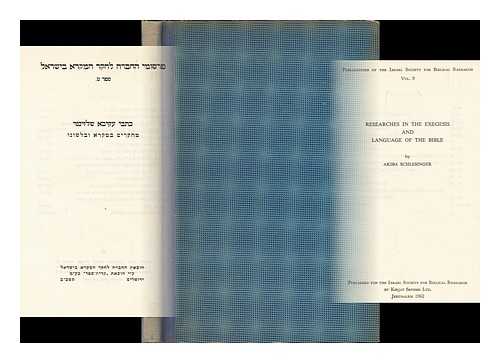 SCHLESINGER, AKIBA - Researches in the exegesis and language of the Bible