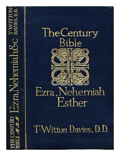 WITTON DAVIES, T. - Ezra, Nehemiah and Esther : introduction, Revised Version with notes, maps and index