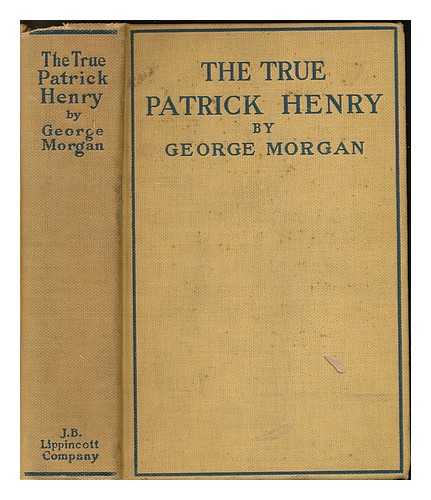 MORGAN, GEORGE (1854-1936) - The true Patrick Henry