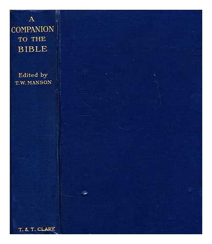 MANSON, THOMAS WALTER (1893-1958) - A companion to the Bible  / edited by T.W. Manson