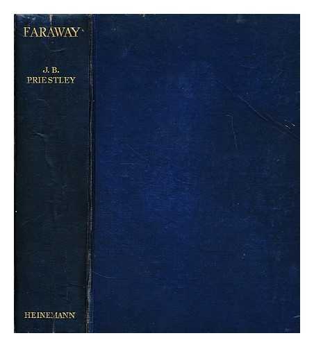 PRIESTLEY, J. B. (JOHN BOYNTON) (1894-1984) - Faraway