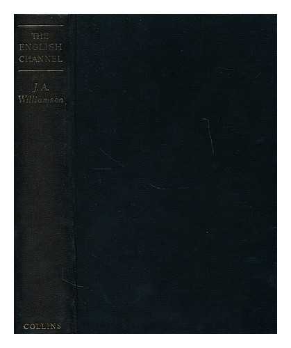 WILLIAMSON, JAMES ALEXANDER (1886-1964) - The English Channel  : a history