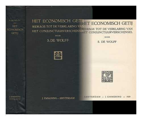 DE WOLFF, SAM - Het economisch getij : bijdrage tot de verklaring van het conjunctuurverschijnsel / door Sam de Wolff