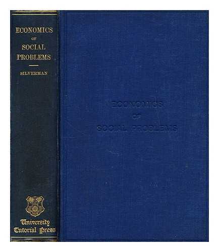 SILVERMAN, H. A. (HERBERT ALBERT) - The economics of social problems  : an introduction to social economics