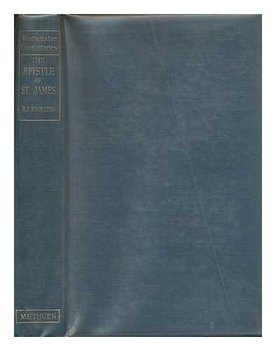 KNOWLING, RICHARD JOHN - The Epistle of St. James / with an introduction and notes by R.J. Knowling