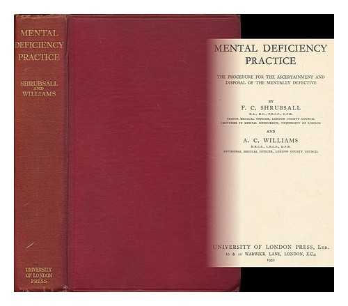 SHRUBSALL, FRANK CHARLES - Mental deficiency practice : the procedure for the ascertainment and disposal of the mentally defective