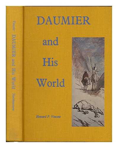 VINCENT, HOWARD PATON (1904- ) - Daumier and his world / [by] Howard P. Vincent