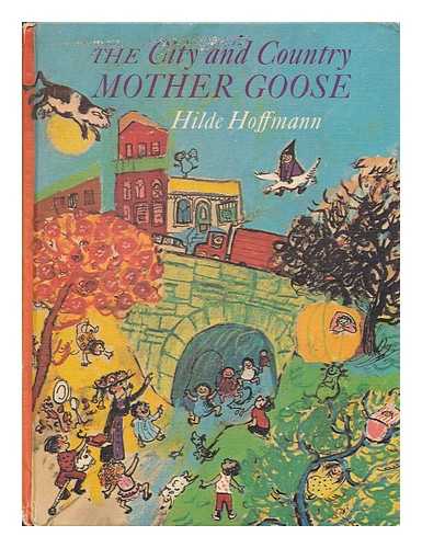 HOFFMAN, HILDE - The city and country Mother Goose / Artist, Hilde Hoffmann