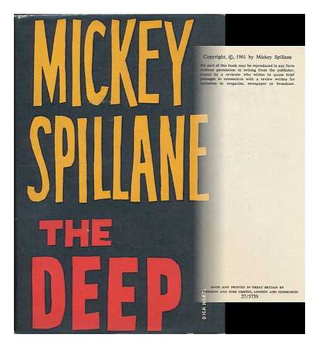 SPILLANE, MICKEY (1918-2006) - The deep / [by] Mickey Spillane