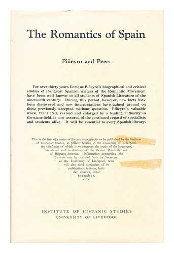 PINEYRO Y BARRY, ENRIQUE JOSE NEMESIO (1839-1911) - The romantics of Spain  : Translated from the Spanish of Enrique Pineyro / with an introduction and bibliography by E. Allison Peers